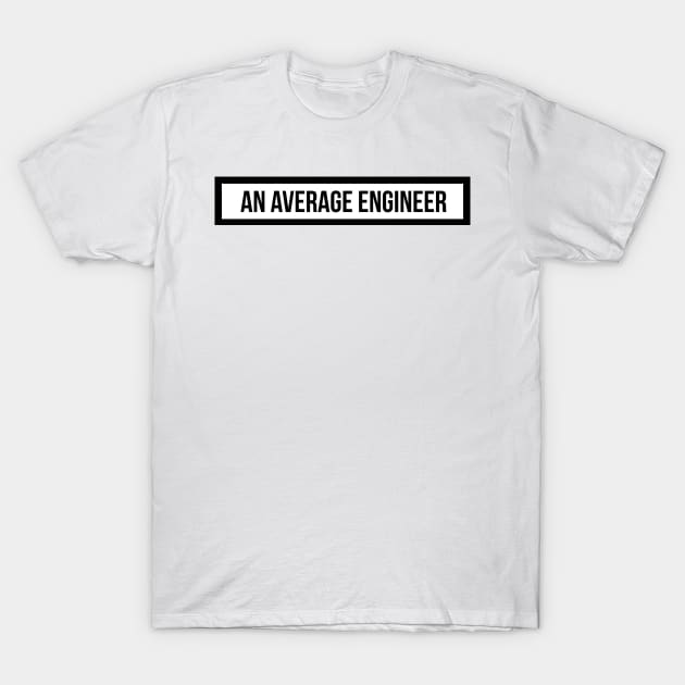 an average engineer T-Shirt by emilykroll